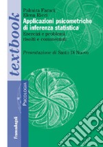 Applicazioni psicometriche di inferenza statistica. Esercizi e problemi risolti e commentati libro