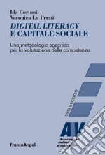 Digital literacy e capitale sociale. Una metodologia specifica per la valutazione delle competenze libro