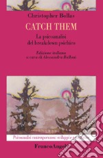 Catch them. La psicoanalisi del breakdown psichico libro