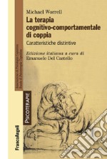 La terapia cognitivo-comportamentale di coppia. Caratteristiche distintive libro