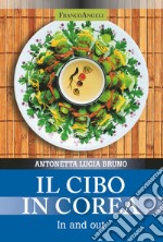 Il cibo in Corea. In and out libro