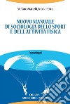 Nuovo manuale di sociologia dello sport e dell'attività fisica libro