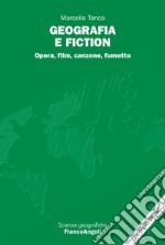 Geografia e fiction. Opera, film, canzone, fumetto libro