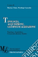 Tipologia, acquisizione, grammaticalizzazione-Typology, acquisition, grammaticalization studies