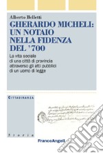 Gherardo Micheli: un notaio nella Fidenza del '700. La vita sociale di una città di provincia attraverso gli atti pubblici di un uomo di legge
