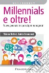 Millennials e oltre! Nuove generazioni e paradigmi manageriali libro