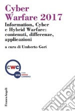 Cyber Warfare 2017. Information, Cyber e Hybrid Warfare: contenuti, differenze, applicazioni