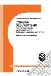 L'ombra dell'autismo. Declinazioni cliniche e psicopatologiche dello spettro autistico sottosoglia libro di Dell'Osso Liliana Lorenzi Primo