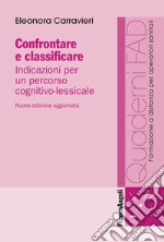 Confrontare e classificare. Indicazioni per un percorso cognitivo-lessicale libro