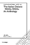 The italian debate 1940s-1950s. An anthology libro di Bucci F. (cur.)