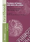 Psicologia del lavoro: dalla teoria alla pratica. Vol. 2: La ricerca e l'intervento nelle organizzazioni libro di Alessandri G. (cur.) Borgogni L. (cur.)