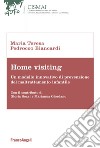 Home visiting. Un modello innovativo di prevenzione del maltrattamento infantile libro