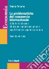 Le problematiche del commercio internazionale. Dalla teoria classica alla nuova economia internazionale: aspetti teorici ed esperienza italiana libro