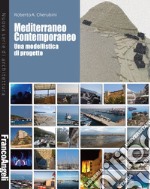 Mediterraneo Contemporaneo. Una modellistica di progetto libro