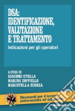 DSA: identificazione, valutazione e trattamento. Indicazioni per gli operatori libro