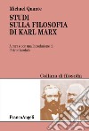 Studi sulla filosofia di Karl Marx libro