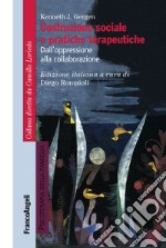 Costruzione sociale e pratiche terapeutiche. Dall'oppressione alla collaborazione libro