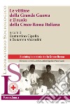 Le vittime della Grande Guerra e il ruolo della Croce Rossa Italiana libro