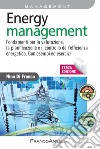 Energy management. Fondamenti per la valutazione, la pianificazione e il controllo dell'efficienza energetica. Con esempi ed esercizi libro di Di Franco Nino