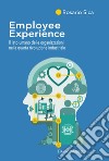 Employee Experience. Il lato umano delle organizzazioni nella quarta rivoluzione industriale libro di Sica Rosario