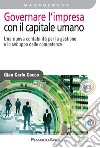 Governare l'impresa con il capitale umano. Una nuova contabilità per la gestione e lo sviluppo delle competenze libro di Cocco Gian Carlo