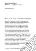 Raccontare Milano. Politiche, progetti, immaginari libro