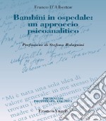 Bambini in ospedale: un approccio psicoanalitico libro