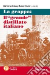 La grappa: il «grande» distillato italiano libro