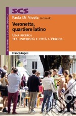 Veronetta, quartiere latino. Una ricerca tra università e città a Verona libro