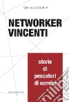 Networker vincenti. Storie di «pescatori di uomini» libro