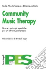 Community Music Therapy. Itinerari, principi e pratiche per un'altra musicoterapia libro