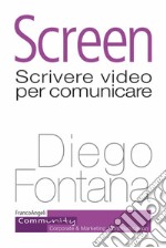 Screen. Scrivere video per comunicare libro