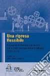 Una ripresa flessibile. Economia e mercato del lavoro nella Città Metropolitana di Milano 2017-2018 libro