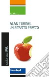 Alan Turing. Un ritratto privato libro