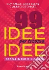 99 idee per trovare idee. Da soli, in due o in gruppo libro