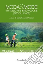 Moda & mode. Tradizioni e innovazione (secoli XI-XXI). Vol. 2: Sostenibilità libro