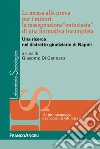 La messa alla prova per i minori: la rassegnazione «entusiasta» di una normativa incompleta. Una ricerca nel distretto giudiziario di Napoli libro