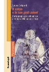 Il corpo e le sue gest-azioni. L'arteterapia psicodinamica al tempo delle neuroscienze libro di Grignoli Laura