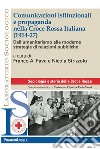 Comunicazioni istituzionali e propaganda nella Croce Rossa Italiana (1914-27). Dall'umanitarismo alle moderne strategie di relazioni pubbliche libro