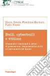 Bulli, cyberbulli e vittime. Dinamiche relazionali e azioni di prevenzione, responsabilità civili e risarcimento del danno libro