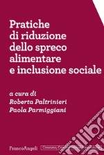 Pratiche di riduzione dello spreco alimentare e inclusione sociale libro