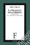 La fragilità dello Spirito. Leggere Hegel per comprendere il mondo globale libro