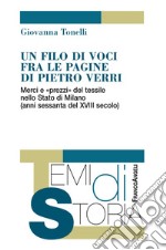 Un filo di voci fra le pagine di Pietro Verri. Merci e «prezzi» del tessile nello Stato di Milano (anni sessanta del XIII secolo) libro