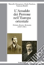 L'Ansaldo dei Perrone nell'Europa orientale. Polonia, Russia, Romania (1917-1921)