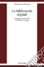 Le biblioteche digitali. Tecnologie, funzionalità e modelli di sviluppo