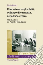 Educazione degli adulti, sviluppo di comunità, pedagogia critica. Angela Zucconi e il Progetto Pilota Abruzzo