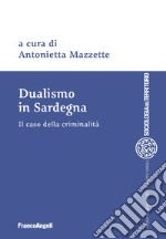 Dualismo in Sardegna. Il caso della criminalità libro