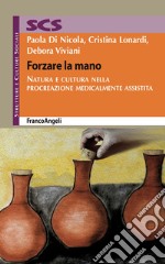 Forzare la mano. Natura e cultura nella procreazione medicalmente assistita