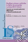 Studiare scienze politiche in Italia tra presente e prospettive future. Il punto su immatricolazioni, abbandoni e sbocchi professionali libro