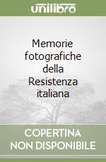 Memorie fotografiche della Resistenza italiana